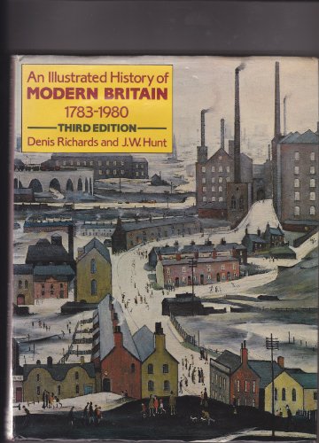 An illustrated history of modern Britain, 1783-1980 (9780582331792) by Richards, Denis