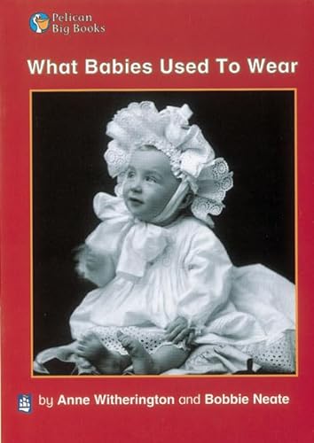 What Babies Used to Wear: Big Book (Pelican Big Books) (9780582333529) by Anne Witherington