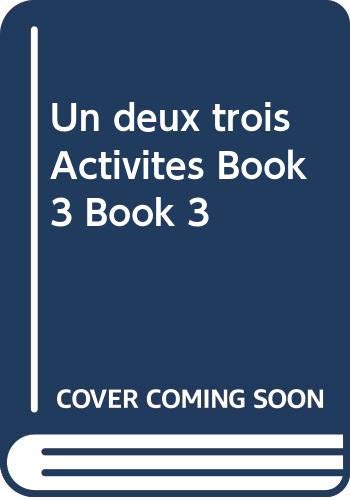 Un Deux Trois: Activity Book 3 - Activites Plus (9780582335608) by Bernard Kavanagh; Bryan Goodman-Stephens