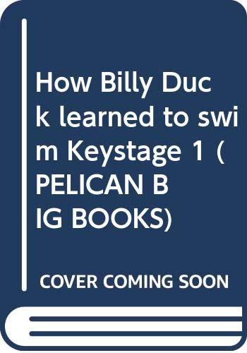 Beispielbild fr How Billy Duck learned to swim Keystage 1 (PELICAN BIG BOOKS) zum Verkauf von medimops