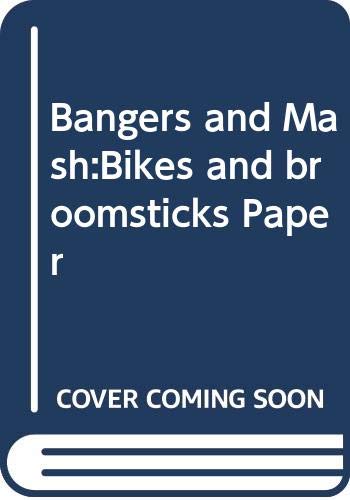Beispielbild fr Bangers and Mash:Bikes and broomsticks Paper zum Verkauf von WorldofBooks