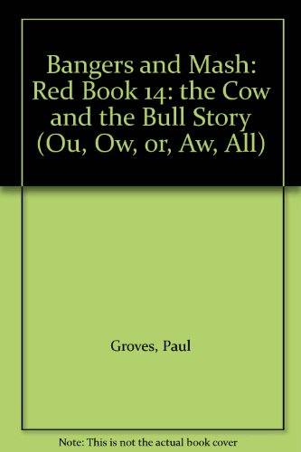 Bangers and Mash: Red Book 14: The Cow and the Bull Story (Ou, Ow, Or, Aw, All) (9780582338494) by Groves, Paul; McLachlan, Edward