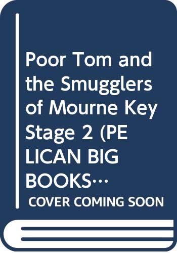 Stock image for Poor Tom and the Smugglers of Mourne Key Stage 2 (PELICAN BIG BOOKS) for sale by WorldofBooks