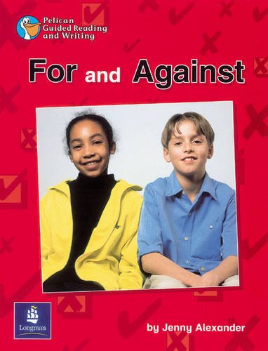 For and Against: Pack of 6 (Pelican Guided Reading and Writing) (9780582344891) by Alexander, Jenny