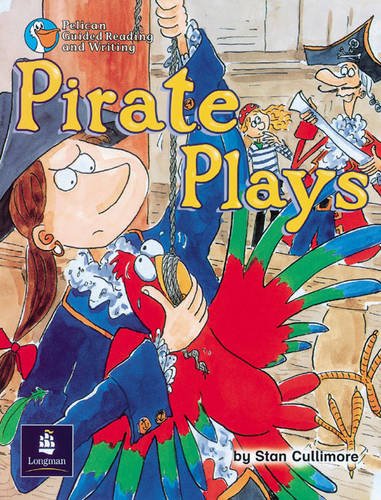 Pirate Plays: Set of 6 (Pelican Guided Reading and Writing) (9780582344976) by Stan Cullimore