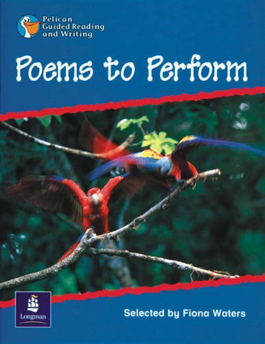 Poems to Perform: Set of 6 (Pelican Guided Reading and Writing) (9780582346017) by Fiona Waters