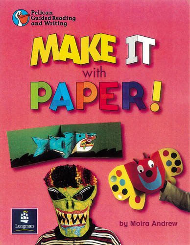 Make It with Paper!: Set of 6 (Pelican Guided Reading and Writing) (9780582346086) by Moira Andrew