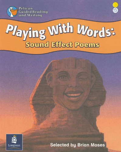 Playing with Words: Sound Effect Poems: Pack of 6 (Pelican Guided Reading and Writing) (9780582346871) by Brian Moses