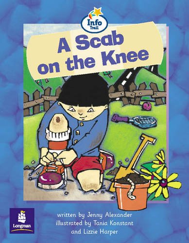 Literacy Land: Info Trail: Beginner: Guided/independent Reading: Science Themes: A Scab on the Knee: Set of 6 (Literacy Land) (9780582347724) by Alexander, Jenny