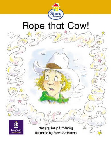 Literacy Land: Story Street: Emergent: Step 4: Guided/independent Reading: Rope That Cow!: Set of 6 (Literacy Land) (9780582348028) by Jeremy Strong