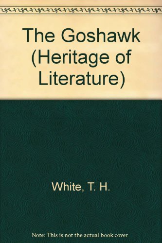 The goshawk (The Heritage of literature series: modern classics) (9780582348813) by T.H. White