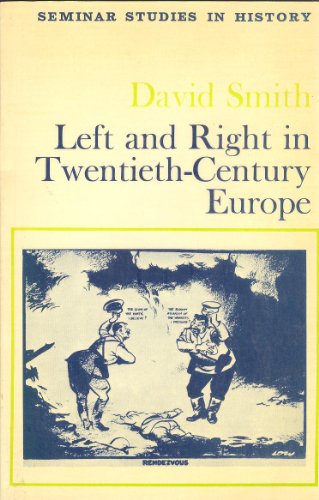 Left and Right in Twentieth-Century Europe (Seminar Studies In History) (9780582352063) by David Smith