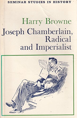 Imagen de archivo de Joseph Chamberlain: Radical and Imperialist (Seminar Studies in History) a la venta por WorldofBooks