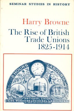 Beispielbild fr Rise of British Trade Unions, 1825-1914 (Seminar Studies in History) zum Verkauf von WorldofBooks