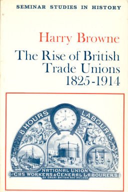Stock image for Rise of British Trade Unions, 1825-1914 (Seminar Studies in History) for sale by WorldofBooks