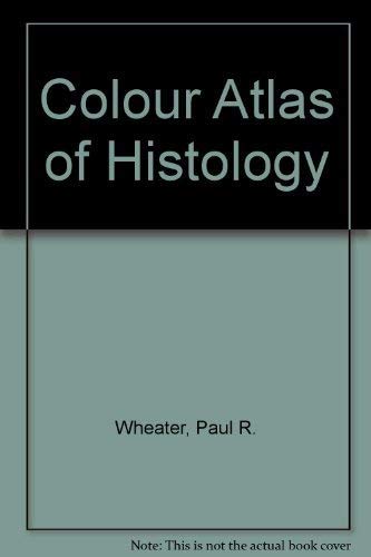 Imagen de archivo de Colour Atlas of Histology a la venta por AwesomeBooks