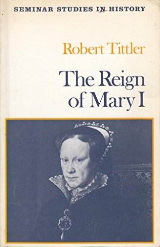 9780582353336: REIGN OF MARY I (SEMINAR STUDS. IN HIST. S)