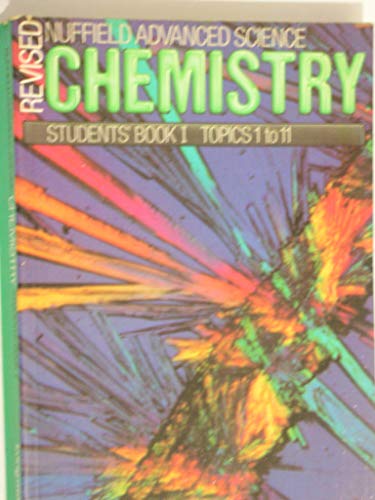 Beispielbild fr Nuffield Advanced Science - Revised Editions: Chesmestry: Student's Book Topics 1-11 (Volume 1) zum Verkauf von Anybook.com