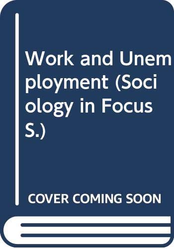 Beispielbild fr Work and Unemployment (Sociology in Focus Series) zum Verkauf von PsychoBabel & Skoob Books