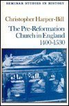 Stock image for The Pre-Reformation Church in England, 1400-1530 (Seminar Studies in History) for sale by Book Deals