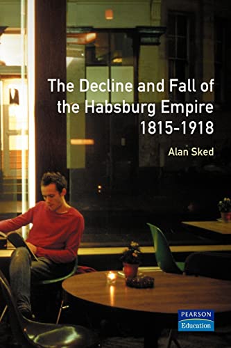 9780582356665: The Decline and Fall of the Habsburg Empire, 1815-1918