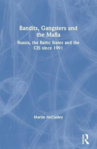 Beispielbild fr Bandits, Gangsters and the Mafia : Russia, the Baltic States and the Cis Since 1992: Russia, the Baltic States and the CIS since 1991 zum Verkauf von WorldofBooks