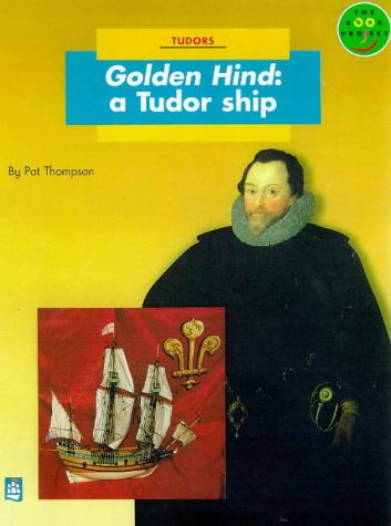 Longman Book Project: Non-fiction: Level B: Tudors Topic: The Golden Hind: a Tudor Ship: Small Book (Set of 6) (Longman Book Project) (9780582359055) by Thompson, Pat