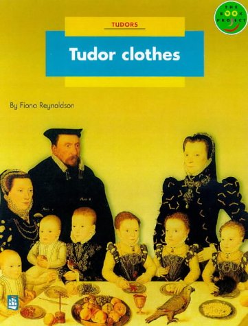 Longman Book Project: Non-fiction: History Books: The Tudors: Tudor Clothes: Small Book (Set of 6) (Longman Book Project) (9780582359062) by Unknown Author