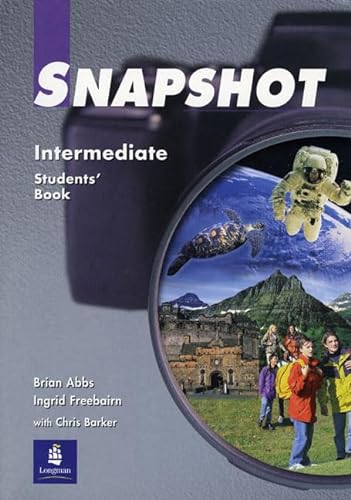 Snapshot Intermediate: Students' Book (SNAP) (9780582363281) by Abbs, Brian; Barker, Chris; Freebairn, Ingrid