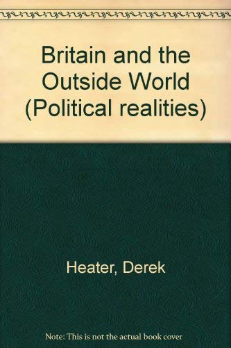 Imagen de archivo de Britain and the outside world (Political realities) a la venta por Phatpocket Limited