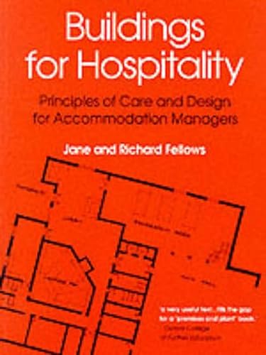 Buildings for Hospitality: Principles of Care and Design for Accommodation Managers (9780582368484) by Jane Fellows; Richard F. Fellows