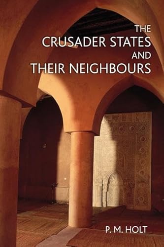 9780582369313: The Crusader States and their Neighbours: 1098-1291 (The Medieval World)