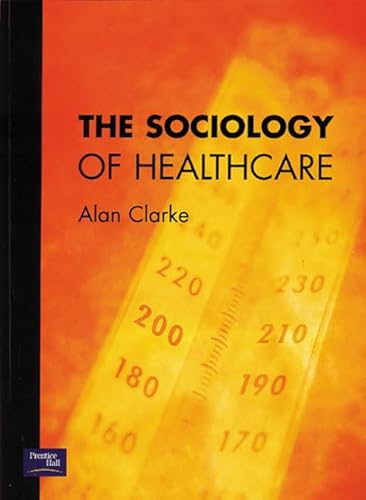 9780582369542: Clarke:The Sociology of Healthcare