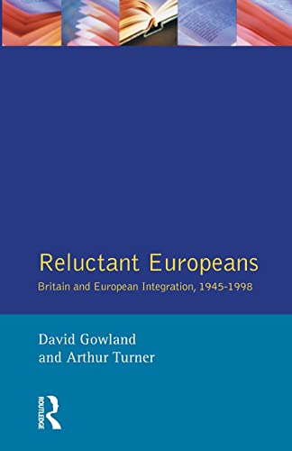Beispielbild fr Reluctant Europeans: Britain and European Integration 1945-1998 zum Verkauf von WorldofBooks