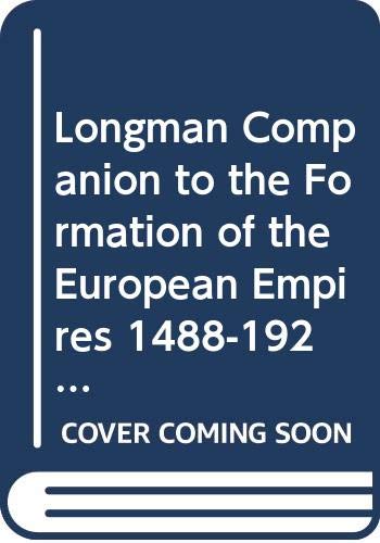 9780582369801: Longman Companion to the Formation of the European Empires, 1488-1920 (Longman Companions To History)