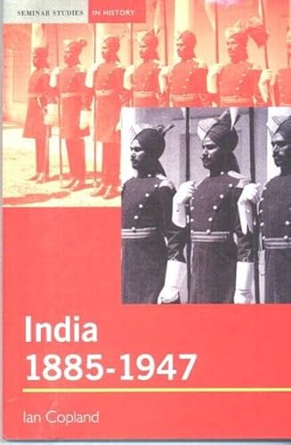 India 1885-1947: The Unmaking of An Empire (Seminar Studies in History)