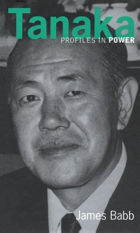 9780582382169: Tanaka: The Making of Postwar Japan (Profiles In Power)