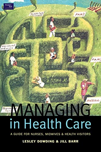 Imagen de archivo de Managing in Health Care : A Guide for Nurses, Midwives and Health Visitors a la venta por Blackwell's