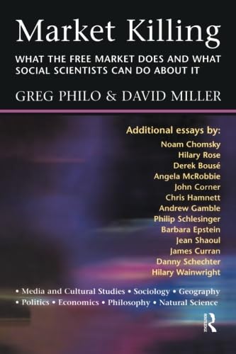 9780582382367: Market Killing: What the Free Market does and what social scientists can do about it