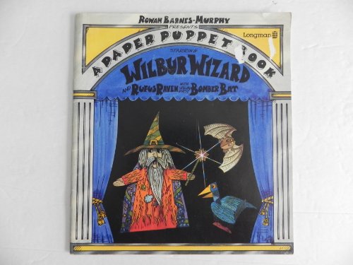 Rowan Barnes-Murphy presents A paper puppet book starring Wilbur Wizard and Rufus Raven with special guest Bomber Bat (9780582391109) by Rowan Barnes-Murphy