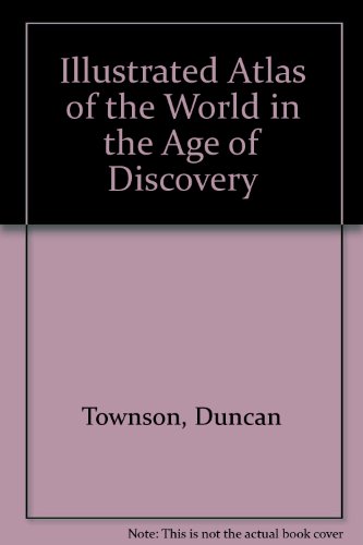 Imagen de archivo de Atlas of the World in the Age of Discovery 1453-1763 a la venta por Better World Books Ltd