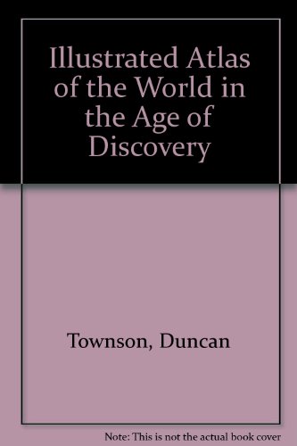 Stock image for Atlas of the World in the Age of Discovery 1453-1763 for sale by Better World Books Ltd