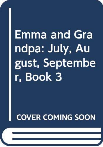 Stock image for Emma and Grandpa - July, August, September, Book 3 for sale by G. & J. CHESTERS