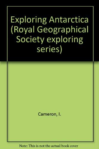 9780582392878: Exploring Antarctica (Royal Geographical Society exploring series)