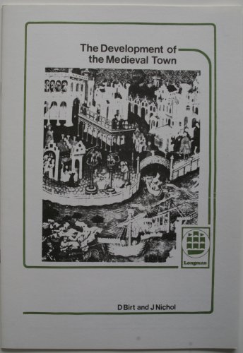 The Development of the Medieval Town (9780582395237) by D. Bo Birt; R. Den; J. Nichol; B. Barker