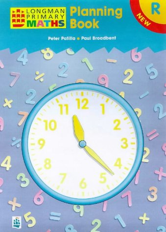 Longman Primary Maths: Reception: Planning Book (Longman Primary Maths) (9780582400610) by Broadbent, Paul; Patilla, Peter; Montague-Smith, Ann