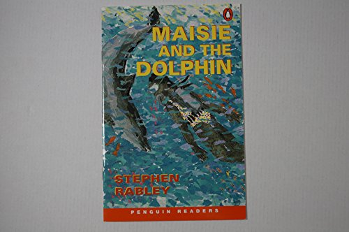 Maisie and the Dolphin (Penguin Readers: Easystarts) (Penguin Joint Venture Readers) (9780582402836) by Stephen Rabley