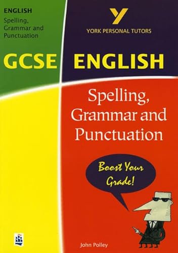 Spelling, Grammar and Punctuation (York Personal Tutors: GCSE English) (9780582404229) by Polley, John