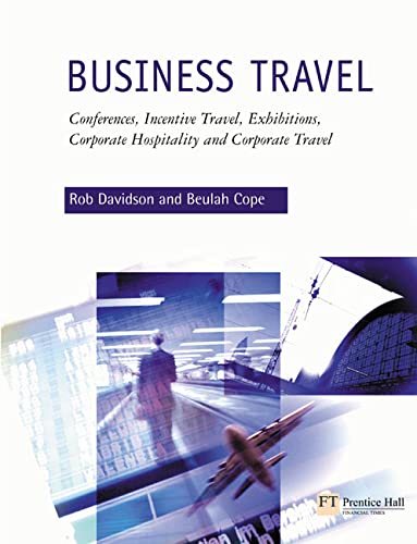 Beispielbild fr Business Travel: Conferences, Incentive Travel, Exhibitions, Corporate Hospitality and Corporate Travel zum Verkauf von WorldofBooks