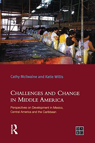 9780582404854: Challenges and Change in Middle America: Perspectives on Development in Mexico, Central America and the Caribbean